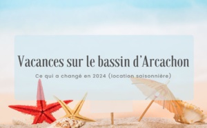Location saisonnière sur le bassin d’Arcachon : impacts sur les vacanciers des nouvelles règles